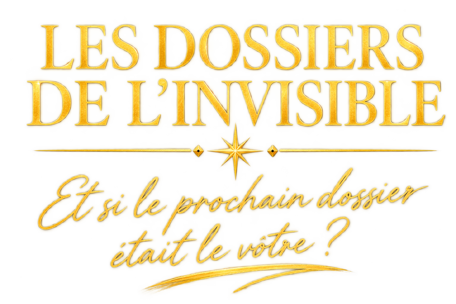 Les Dossiers de l'Invisible — Et si le prochain dossier était le vôtre ?